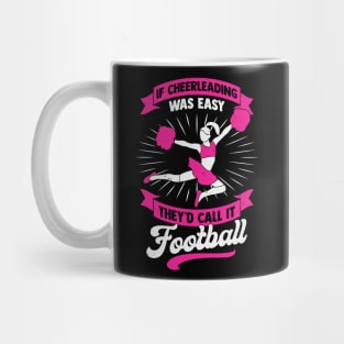 If Cheerleading Was Easy They'd Call It Football Mug